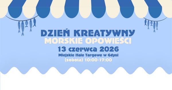 Dzień Kreatywny Miejskich Hal Targowych: Morskie Opowieści