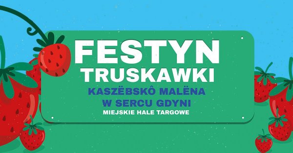 Festyn Truskawki Kaszubskiej na Halach Targowych