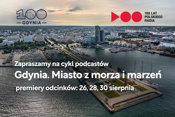 Gdynia w podcastach Polskiego Radia. Posłuchaj opowieści o mieście z morza i marzeń