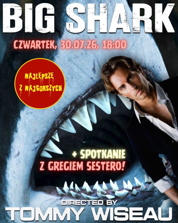 Najlepsze z najgorszych: Big Shark + Q&A z Gregiem Sestero