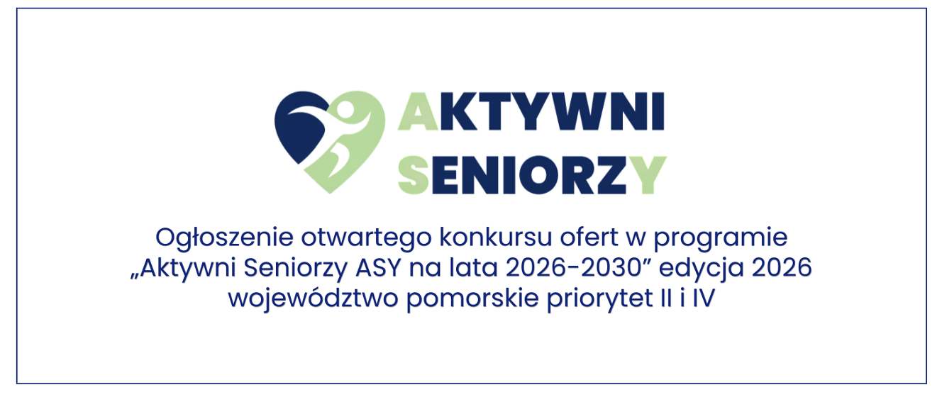 Ogłoszenie otwartego, uzupełniającego konkursu ofert w programie „Aktywni Seniorzy ASY na lata 2026-2030” edycja 2026 - województwo pomorskie priorytet II i IV
