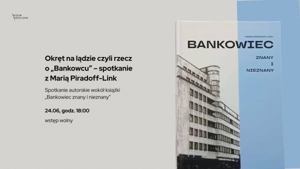 Okręt na lądzie czyli rzecz o „Bankowcu” – spotkanie z Marią Piradoff-Link