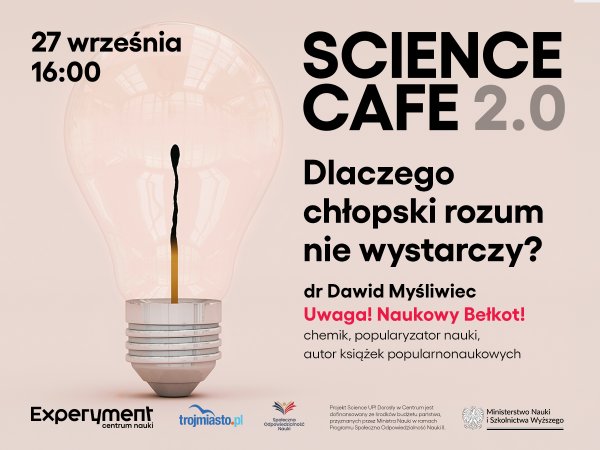 SCIENCE CAFE 2.0. Dlaczego chłopski rozum nie wystarczy?