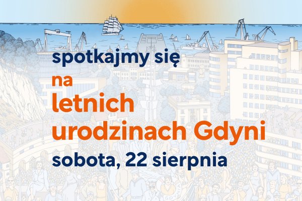 Sto lat to za mało na jedno świętowanie. Gdynia zaprasza na Letnie Urodziny Miasta