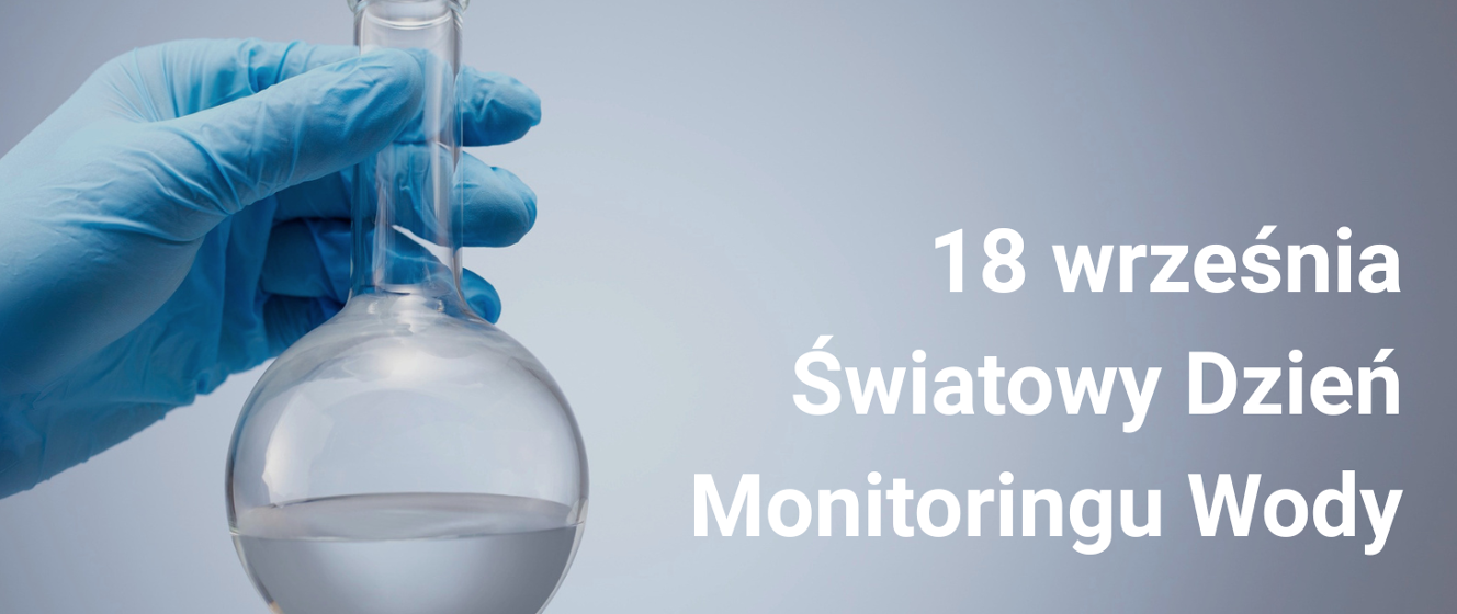 Światowy Dzień Monitoringu Wody. Dbajmy o jakość wody każdego dnia