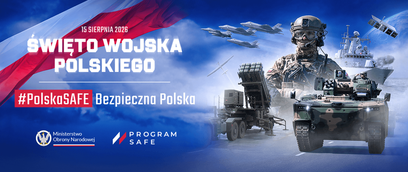Święto Wojska Polskiego „Polska SAFE - Bezpieczna Polska”