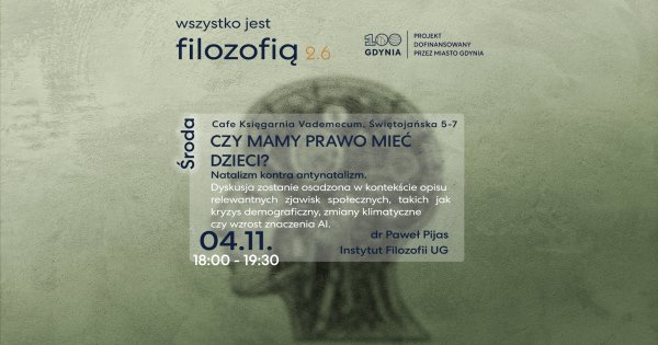 Wszystko jest filozofią 2.6 | Czy mamy prawo mieć dzieci? Natalizm kontra antynatalizm