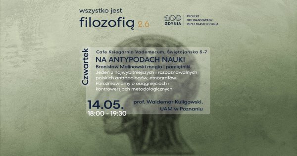 Wszystko jest filozofią 2.6: Na antypodach nauki - Bronisław Malinowski magia i pamiętniki