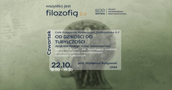 Wszystko jest filozofią 2.6 | Od dzikości do tubylczości. Język antropologii wobec współczesności